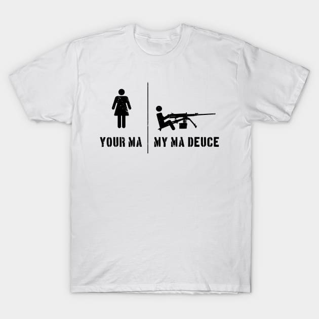 Your Ma, My Ma Deuce T-Shirt by CCDesign